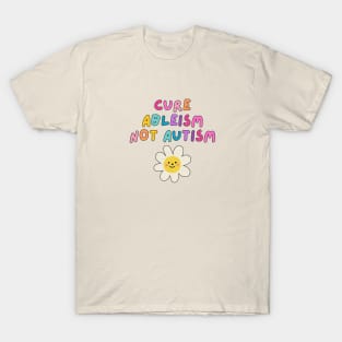 Cure Ableism Not Autism T-Shirt